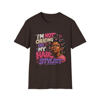 I'm Not Cheating On My Hairstylist T-Shirt — Funny Black Hair Salon Tee