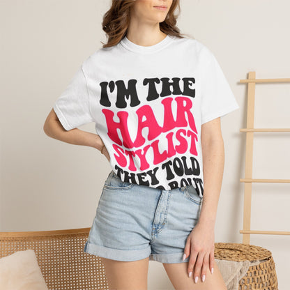 I'm the Hairstylist They Told You About T-Shirt | Retro Bold Typography