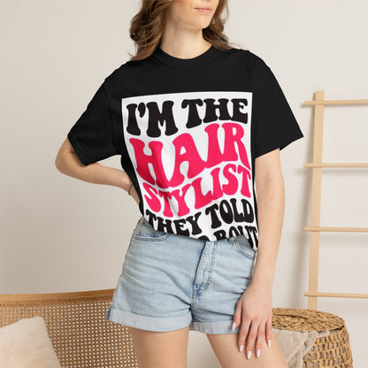 I'm the Hairstylist They Told You About T-Shirt | Retro Bold Typography