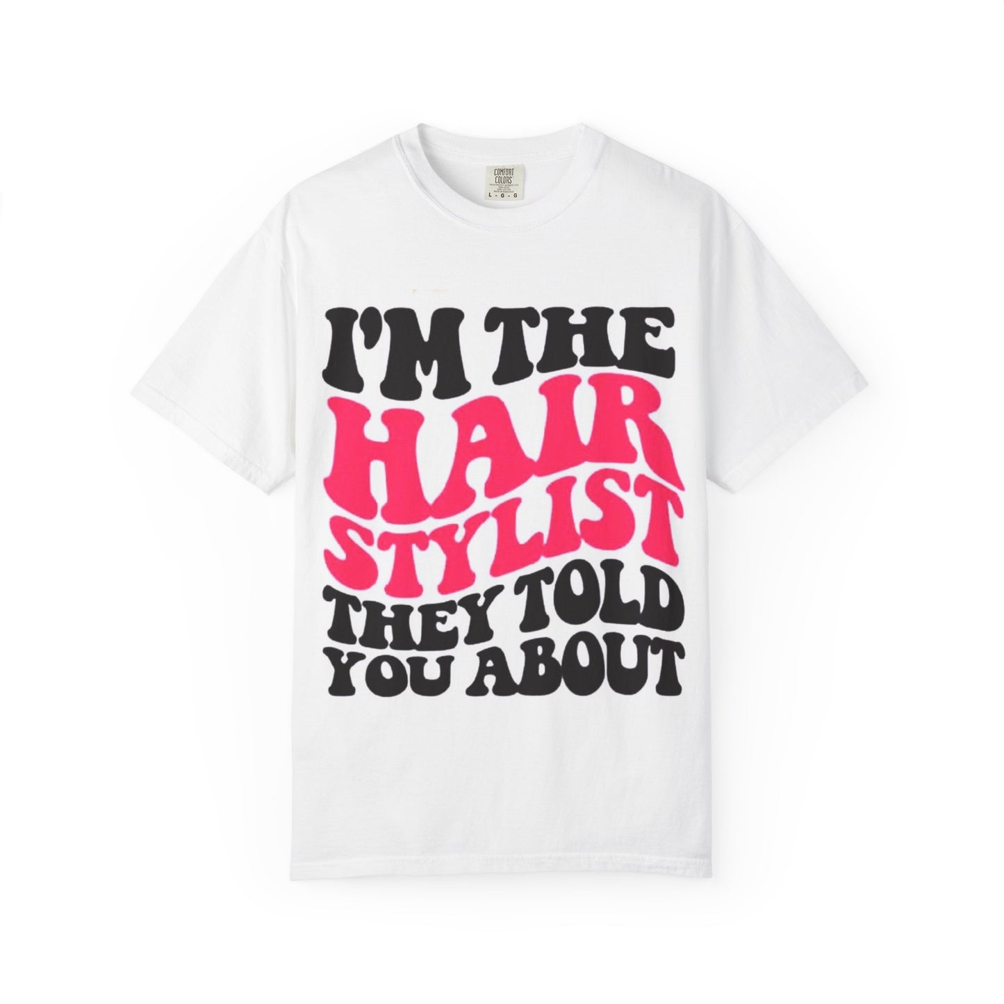 I'm the Hairstylist They Told You About T-Shirt | Retro Bold Typography