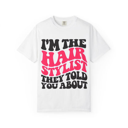 I'm the Hairstylist They Told You About T-Shirt | Retro Bold Typography