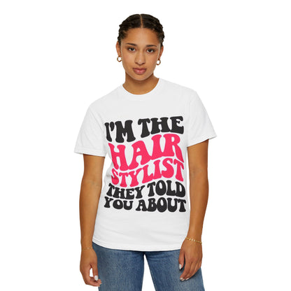 I'm the Hairstylist They Told You About T-Shirt | Retro Bold Typography