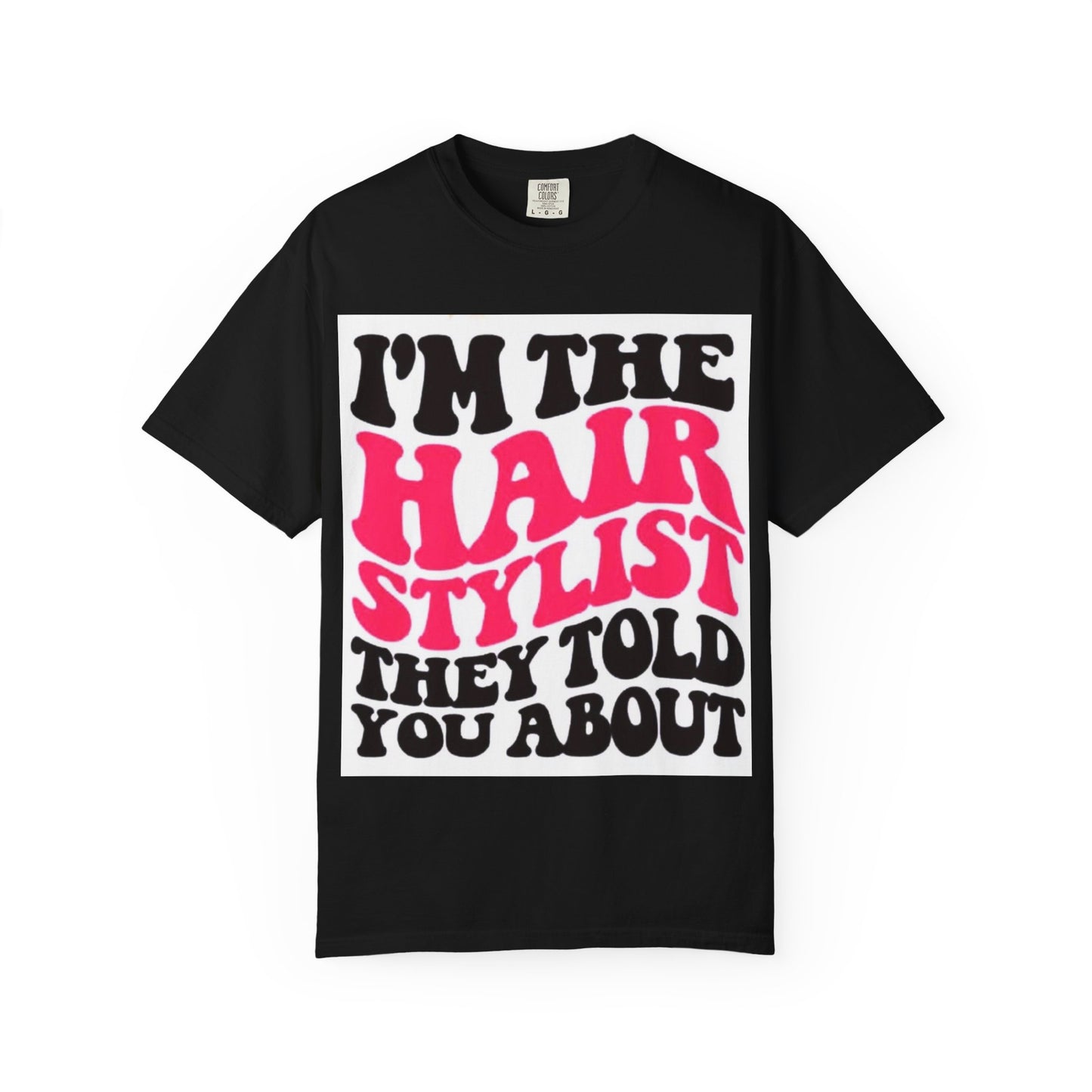 I'm the Hairstylist They Told You About T-Shirt | Retro Bold Typography