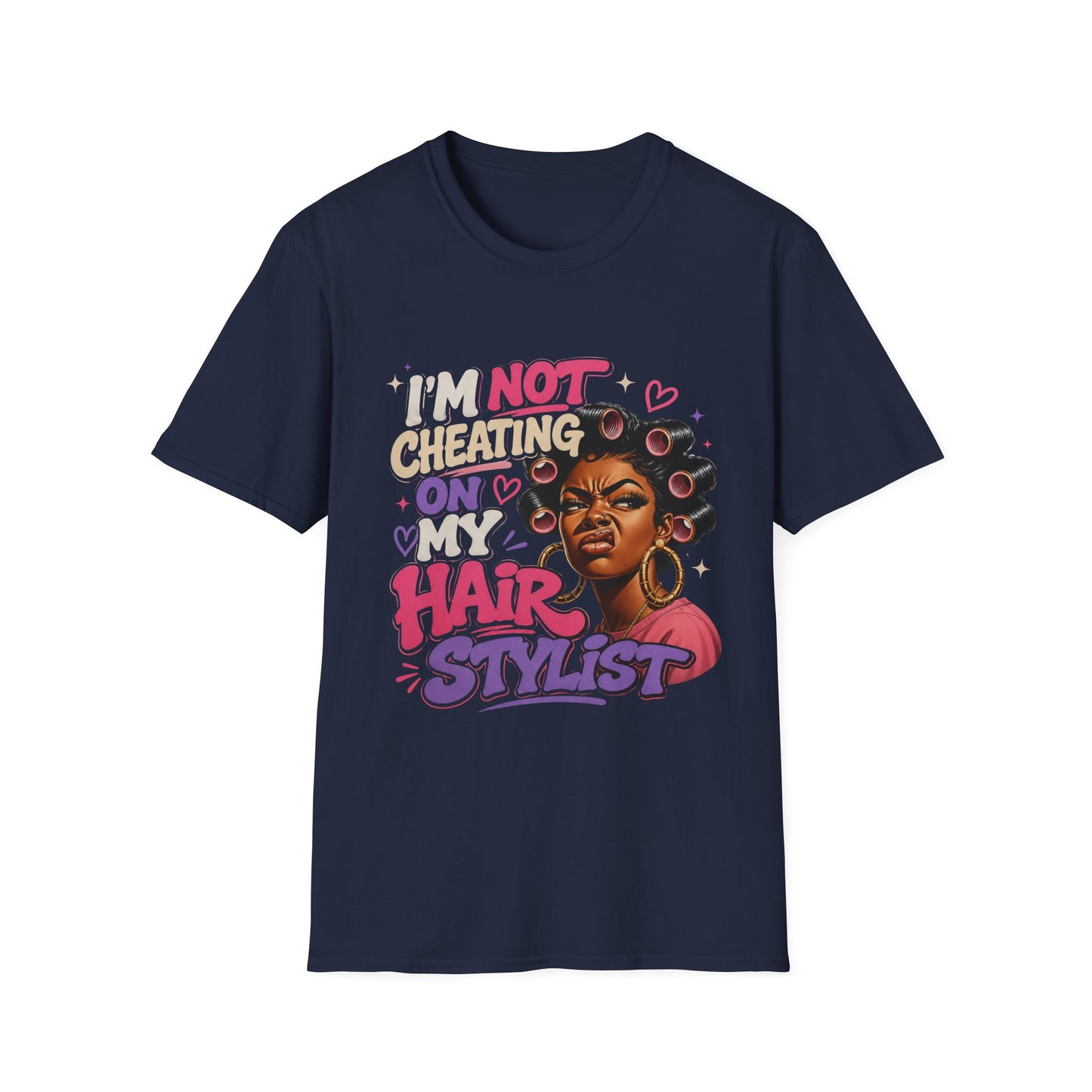 I'm Not Cheating On My Hairstylist T-Shirt — Funny Black Hair Salon Tee